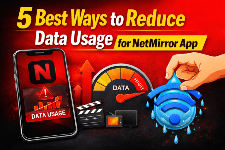 5 Smart Ways to Reduce Data Usage on NetMirror App (2026 Guide)